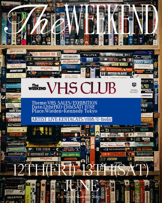 THE WEEKEND Vol.4 VHS CLUB EXHIBITION & GATHERING